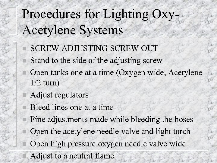 Procedures for Lighting Oxy. Acetylene Systems n n n n n SCREW ADJUSTING SCREW
