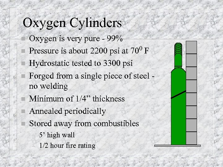 Oxygen Cylinders n n n n Oxygen is very pure - 99% Pressure is