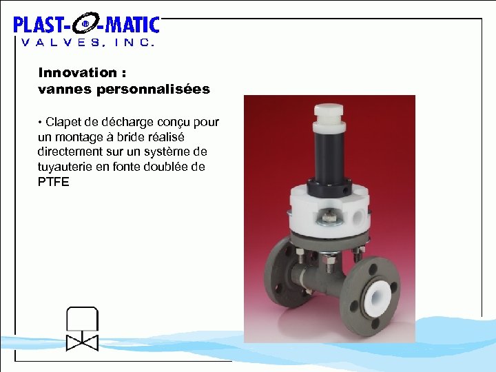 Innovation : vannes personnalisées • Clapet de décharge conçu pour un montage à bride