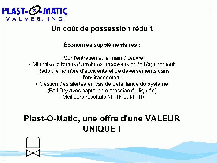 Un coût de possession réduit Économies supplémentaires : • Sur l'entretien et la main