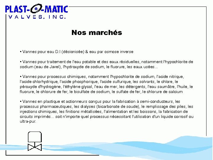 Nos marchés • Vannes pour eau D. I (désionisée) & eau par osmose inverse