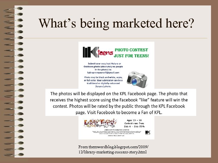 What’s being marketed here? From themwordblogspot. com/2009/ 12/library-marketing-success-story. html 