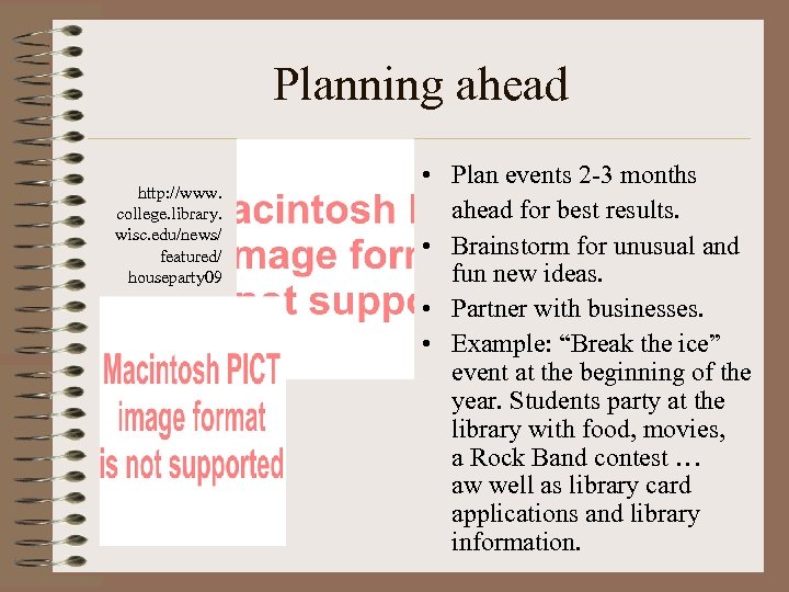 Planning ahead http: //www. college. library. wisc. edu/news/ featured/ houseparty 09 • Plan events