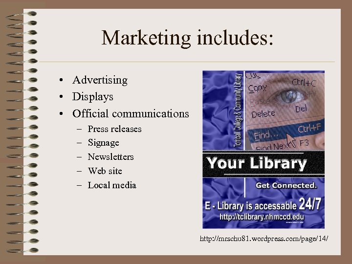 Marketing includes: • Advertising • Displays • Official communications – – – Press releases