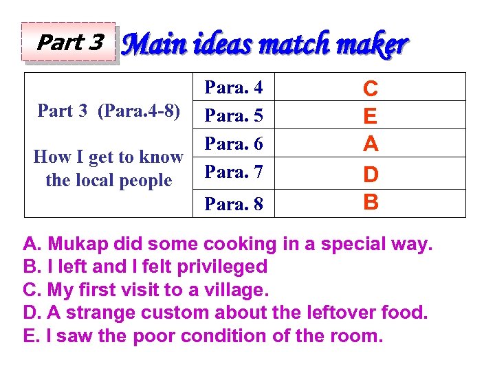 Part 3 Main ideas match maker Part 3 (Para. 4 -8) How I get