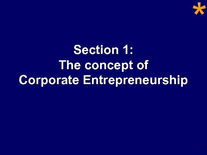 Section 1: The concept of Corporate Entrepreneurship 2 