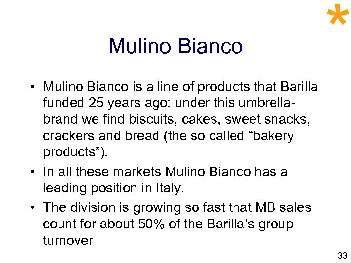 Mulino Bianco • Mulino Bianco is a line of products that Barilla funded 25