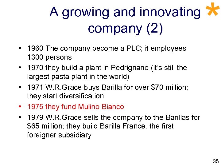 A growing and innovating company (2) • 1960 The company become a PLC; it