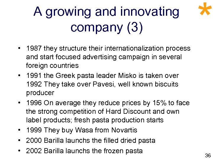 A growing and innovating company (3) • 1987 they structure their internationalization process and
