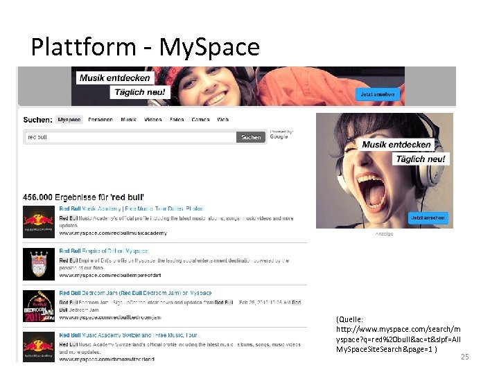 Plattform - My. Space 09. 06. 2011 Zielgruppenmarketing & Social Media (Quelle: http: //www.
