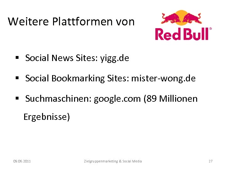 Weitere Plattformen von § Social News Sites: yigg. de § Social Bookmarking Sites: mister-wong.