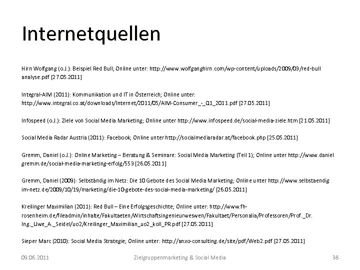 Internetquellen Hirn Wolfgang (o. J. ): Beispiel Red Bull; Online unter: http: //www. wolfganghirn.