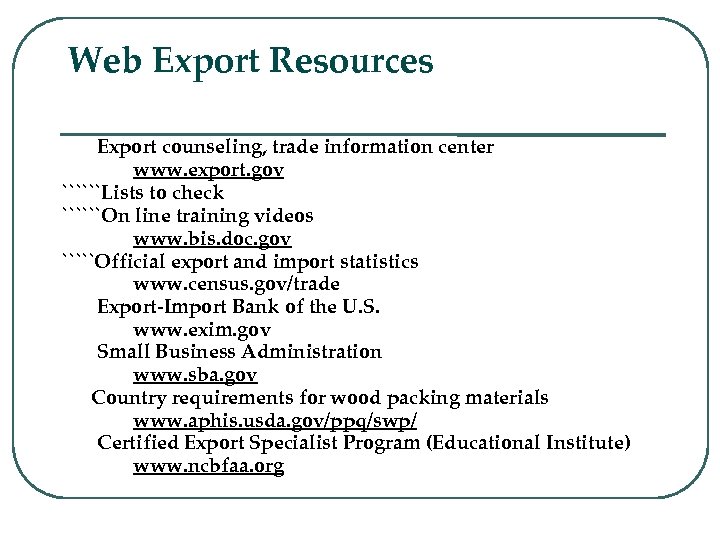 Web Export Resources Export counseling, trade information center www. export. gov ``````Lists to check