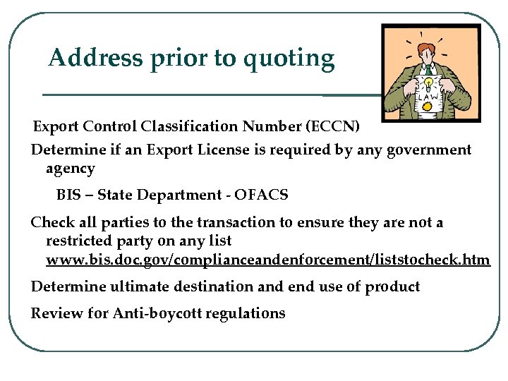 Address prior to quoting Export Control Classification Number (ECCN) Determine if an Export License