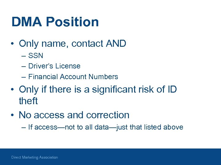 DMA Position • Only name, contact AND – SSN – Driver’s License – Financial