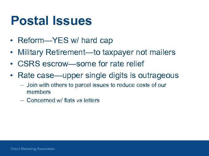 Postal Issues • • Reform—YES w/ hard cap Military Retirement—to taxpayer not mailers CSRS