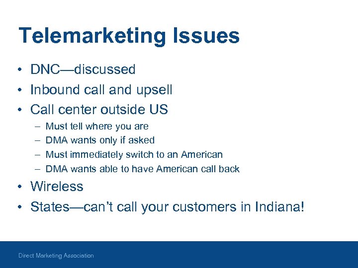Telemarketing Issues • DNC—discussed • Inbound call and upsell • Call center outside US