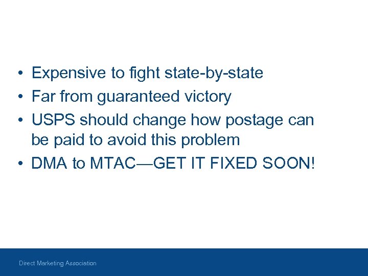  • Expensive to fight state-by-state • Far from guaranteed victory • USPS should