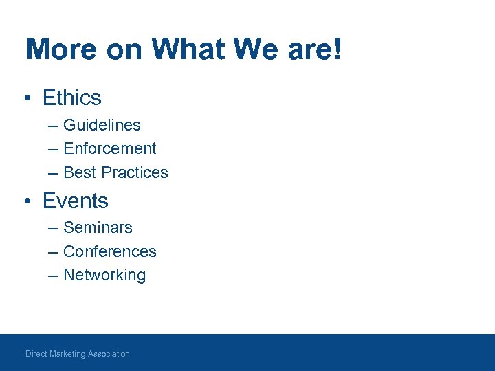 More on What We are! • Ethics – Guidelines – Enforcement – Best Practices