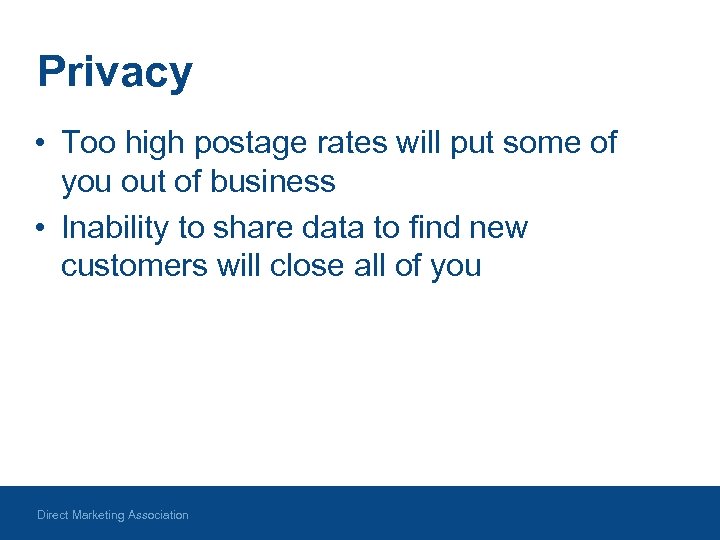 Privacy • Too high postage rates will put some of you out of business