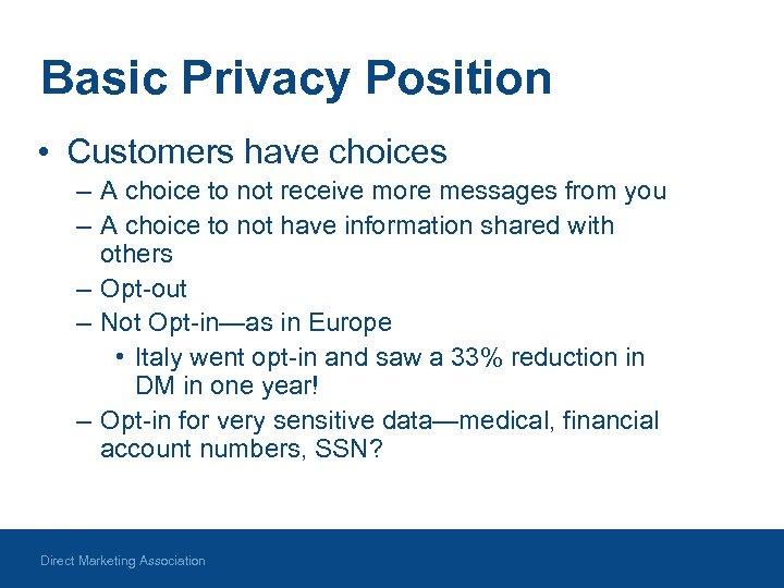 Basic Privacy Position • Customers have choices – A choice to not receive more