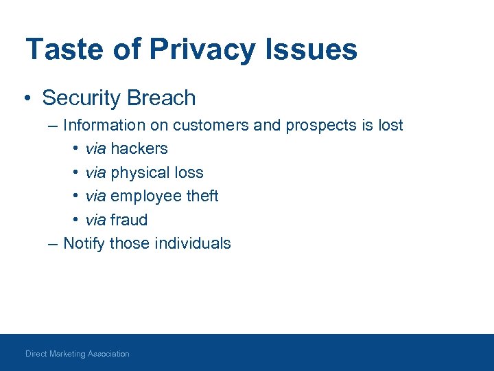 Taste of Privacy Issues • Security Breach – Information on customers and prospects is