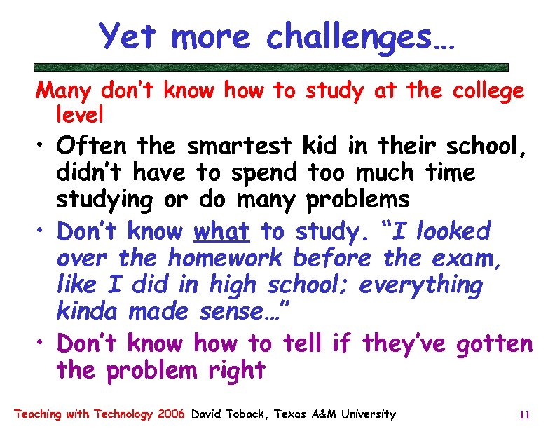 Yet more challenges… Many don’t know how to study at the college level •