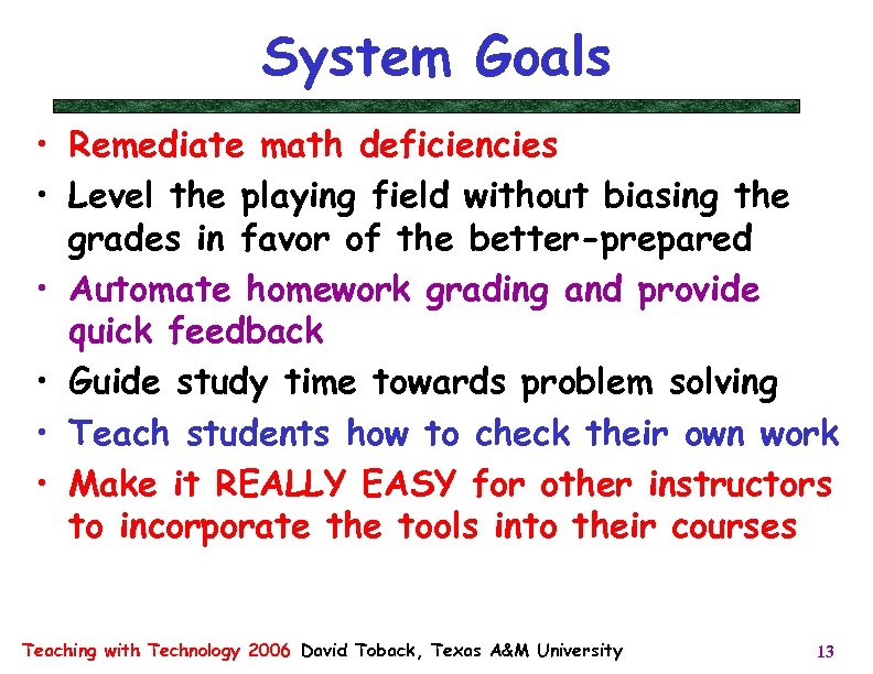 System Goals • Remediate math deficiencies • Level the playing field without biasing the