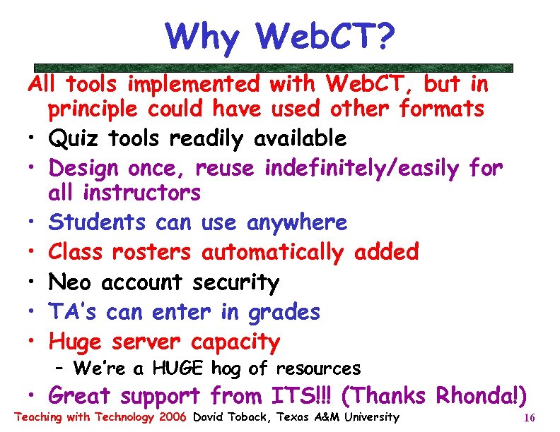 Why Web. CT? All tools implemented with Web. CT, but in principle could have