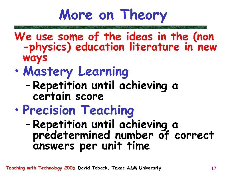 More on Theory We use some of the ideas in the (non -physics) education