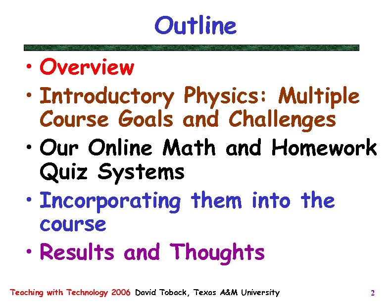 Outline • Overview • Introductory Physics: Multiple Course Goals and Challenges • Our Online