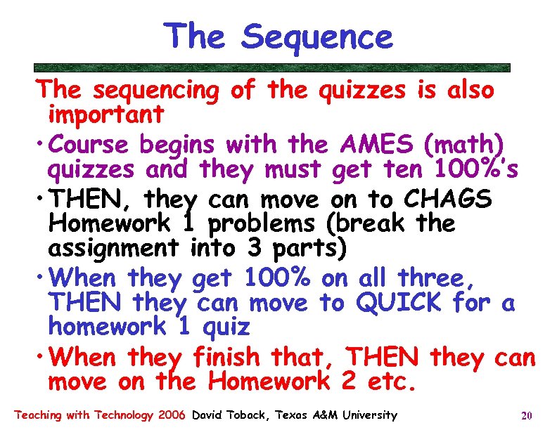 The Sequence The sequencing of the quizzes is also important • Course begins with