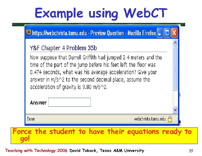Example using Web. CT Force the student to have their equations ready to go!