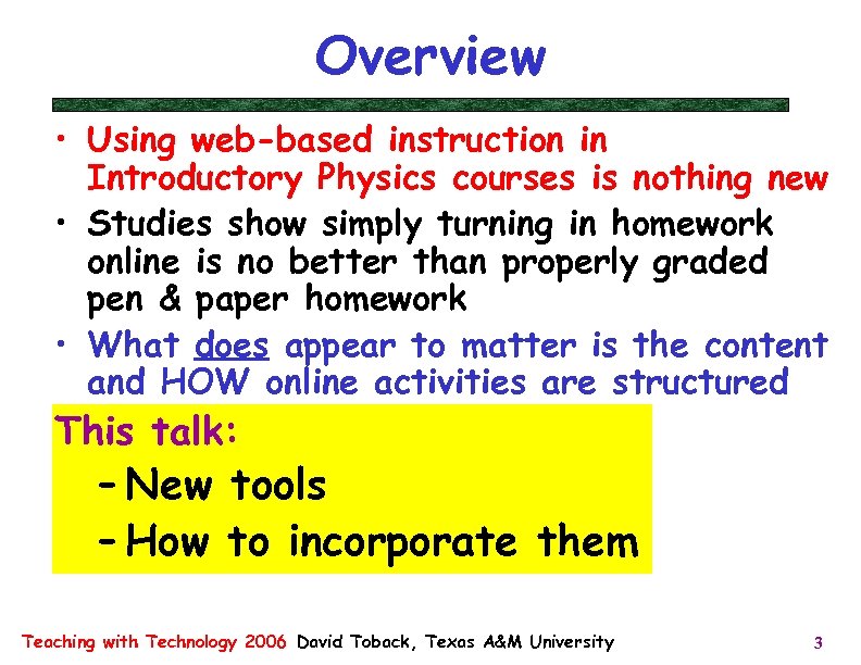 Overview • Using web-based instruction in Introductory Physics courses is nothing new • Studies