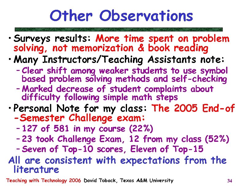 Other Observations • Surveys results: More time spent on problem solving, not memorization &