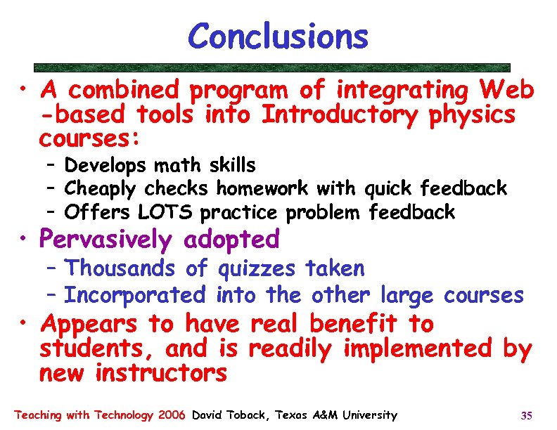 Conclusions • A combined program of integrating Web -based tools into Introductory physics courses: