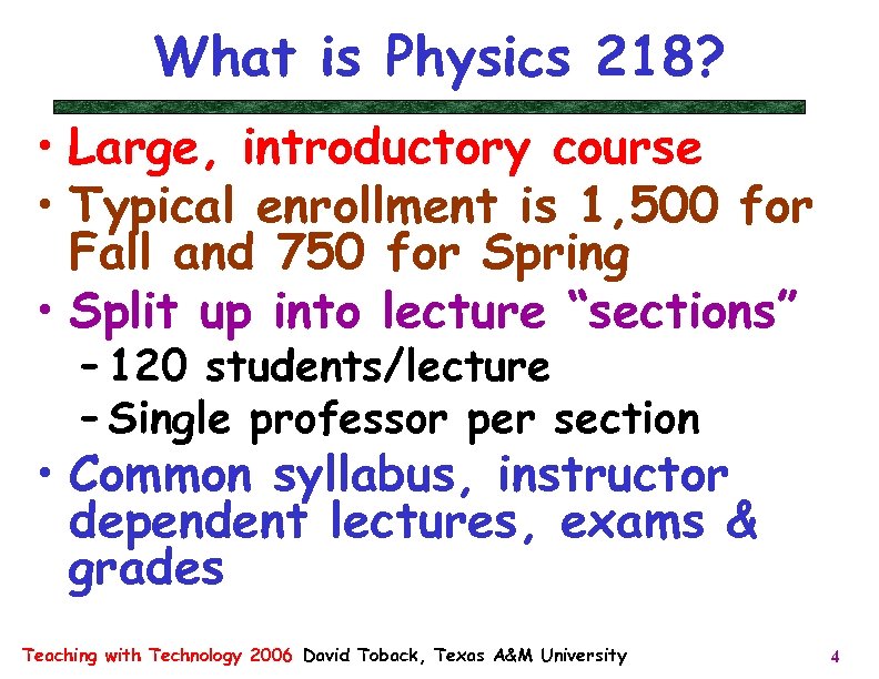 What is Physics 218? • Large, introductory course • Typical enrollment is 1, 500