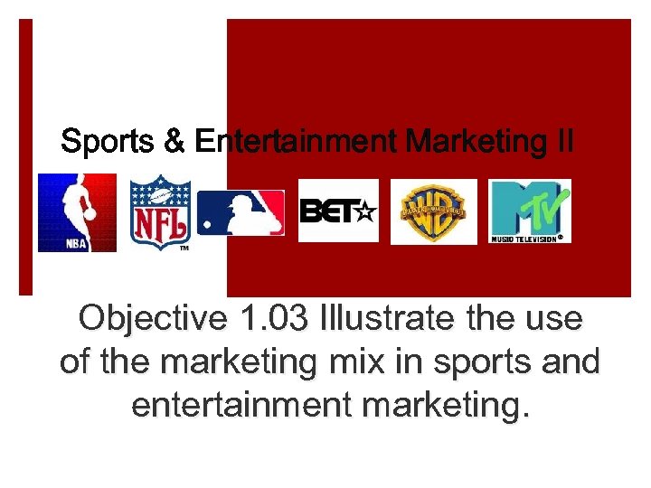 Sports Entertainment Marketing II Objective 1 03