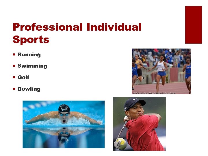 Professional Individual Sports ¡ Running ¡ Swimming ¡ Golf ¡ Bowling 