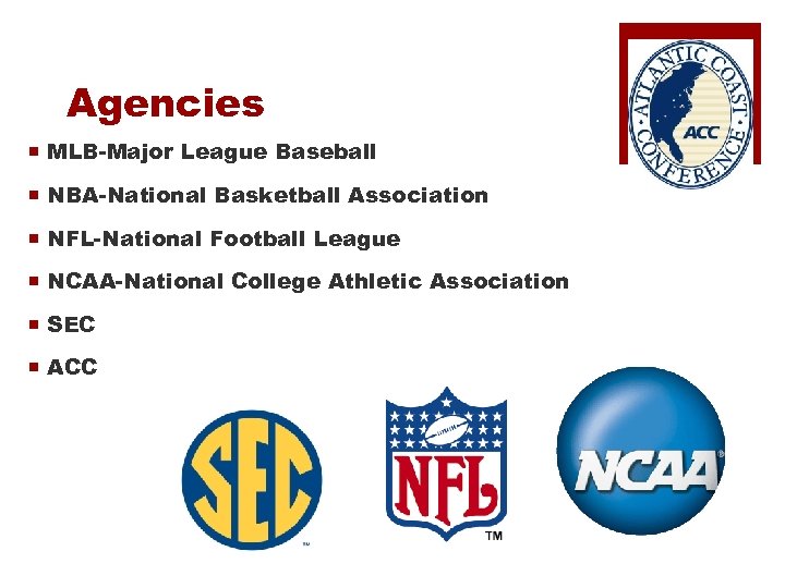 Agencies ¡ MLB-Major League Baseball ¡ NBA-National Basketball Association ¡ NFL-National Football League ¡
