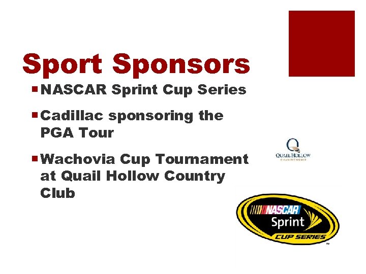 Sport Sponsors ¡ NASCAR Sprint Cup Series ¡ Cadillac sponsoring the PGA Tour ¡