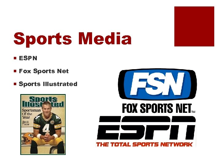 Sports Media ¡ ESPN ¡ Fox Sports Net ¡ Sports Illustrated 