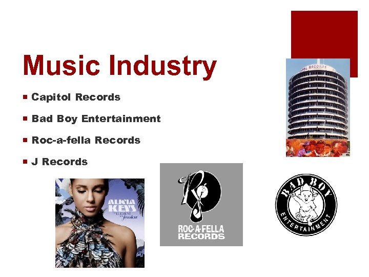 Music Industry ¡ Capitol Records ¡ Bad Boy Entertainment ¡ Roc-a-fella Records ¡ J