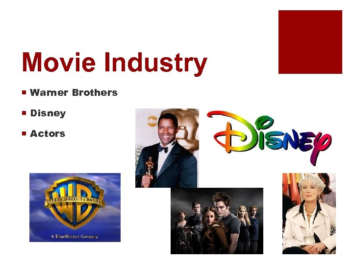 Movie Industry ¡ Warner Brothers ¡ Disney ¡ Actors 