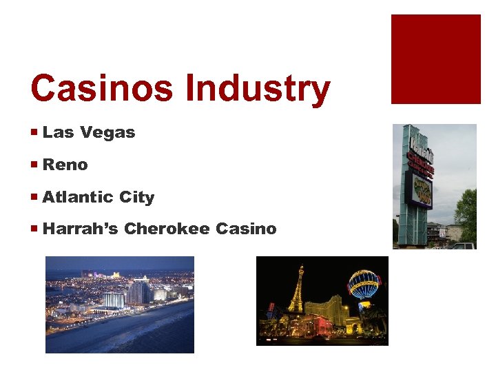 Casinos Industry ¡ Las Vegas ¡ Reno ¡ Atlantic City ¡ Harrah’s Cherokee Casino