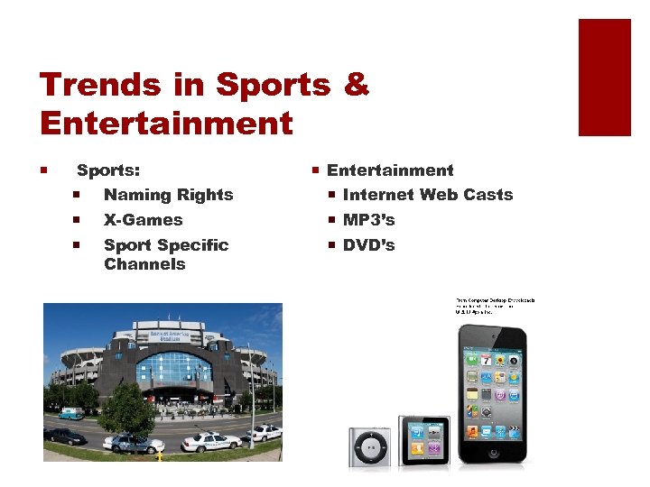 Trends in Sports & Entertainment ¡ Sports: ¡ ¡ ¡ Naming Rights X-Games Sport