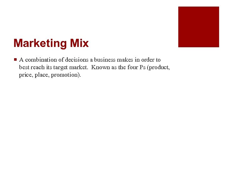 Marketing Mix ¡ A combination of decisions a business makes in order to best