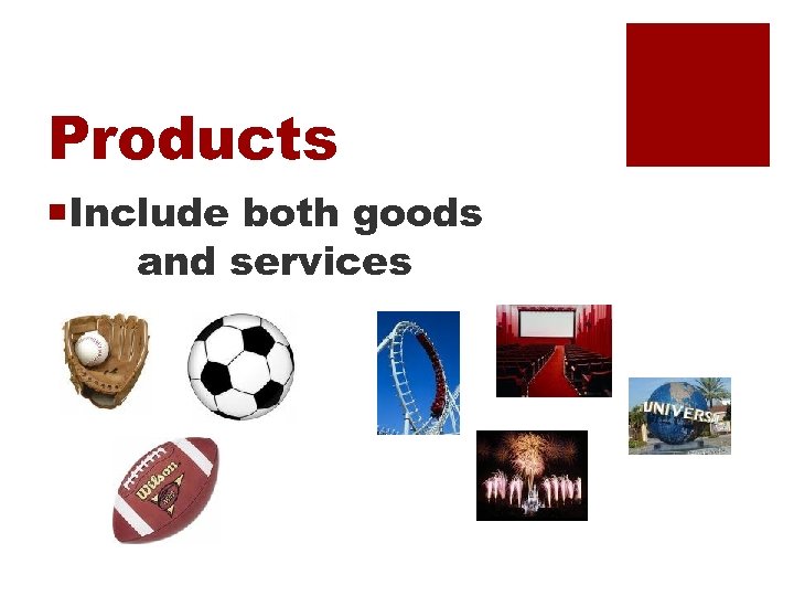 Products ¡Include both goods and services 