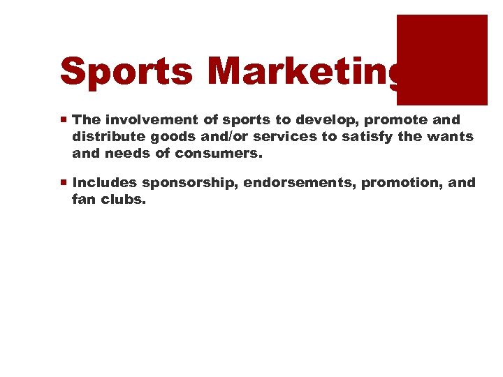 Sports Marketing ¡ The involvement of sports to develop, promote and distribute goods and/or