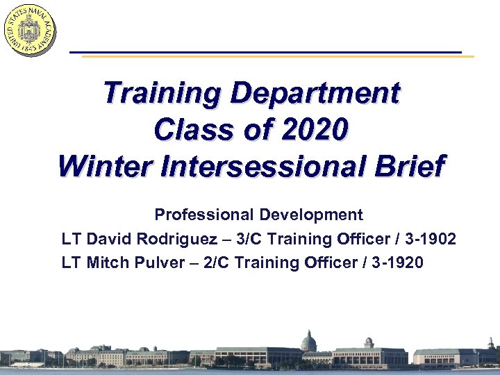 Training Department Class of 2020 Winter Intersessional Brief Professional Development LT David Rodriguez –